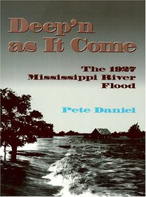 Deep'N As It Come: The 1927 Mississippi River Flood
