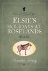 Elsie's Holiday at Roselands (The Original Elsie Dinsmore Collection)