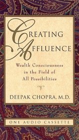 Creating Affluence: Wealth Consciousness in the Field of All Possibilities/Cassette