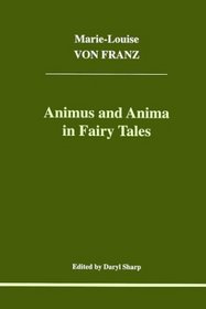 Animus and Anima in Fairy Tales (Studies in Jungian Psychology By Jungian Analysts, 100)