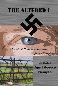 The Altered I: Memoir of Joseph Kempler, Holocaust Survivor