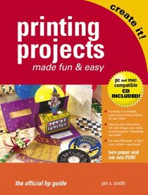 Printing Projects Made Fun and Easy (HP Consumer Series)
