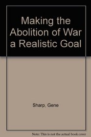 Making the Abolition of War a Realistic Goal