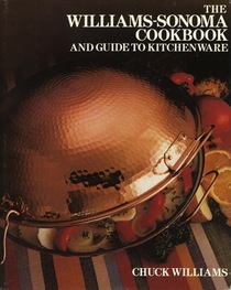 The Williams-Sonoma Cookbook and Guide to Kitchenware