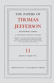 The Papers of Thomas Jefferson: Retirement Series: Volume 11: 19 January to 31 August 1817