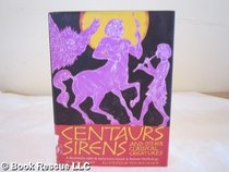 Centaurs, sirens, and other classical creatures;: A dictionary, tales & verse from Greek & Roman mythology