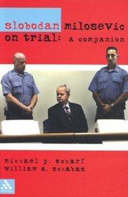 Slobodan Milosevic on Trial: A Companion