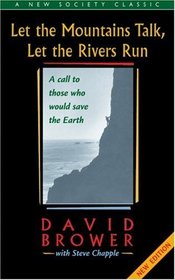 Let the Mountains Talk, Let the Rivers Run: A Call to Those Who Would Save the Earth