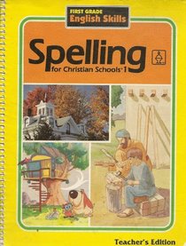 SPELLING 1 FOR CHRISTIAN SCHOOLS HOME TEACHER'S EDITION