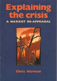 Explaining the Crisis: A Marxist Re-Appraisal