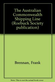 The Australian Commonwealth Shipping Line (Roebuck Society publication)