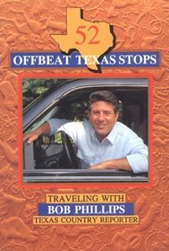 52 Offbeat Texas Stops: Traveling With Bob Phillips, Texas Country Reporter