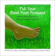 Put Your Best Foot Forward : More Little Lessons for a Happier World