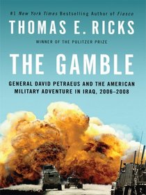 The Gamble: General David Petraeus and the American Military Adventure in Iraq, 2006-2008 (Thorndike Press Large Print Nonfiction Series)