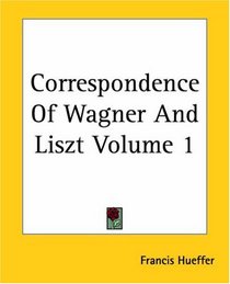 Correspondence Of Wagner And Liszt