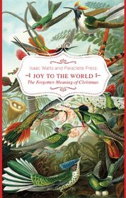 Joy to the World!: The Forgotten Meaning of Christmas