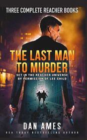 The Last Man to Murder (Jack Reacher Cases, Bks 4-6)