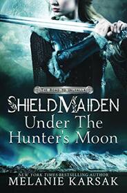 Shield-Maiden: Under the Hunter's Moon (The Road to Valhalla)