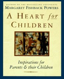 A Heart for Children: Inspirations for Parents and Their Children