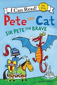 Pete the Cat: Sir Pete the Brave (My First I Can Read)