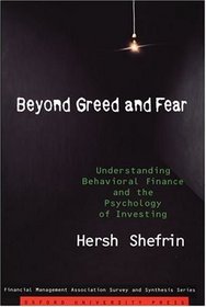 Beyond Greed And Fear: Understanding Behavioral Finance And the Psychology of Investing (Financial Management Association Survey and Synthesis Series)