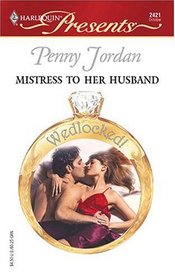 Mistress to Her Husband (Wedlocked!) (Harlequin Presents, No 2421)
