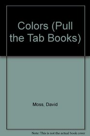 Colors: Pull the Tab (Pull the Tab Books)
