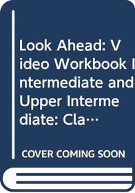 Look Ahead: Video Workbook Intermediate and Upper Intermediate: Classroom Course (LOAH)