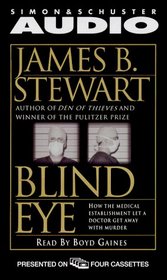 Blind Eye : How the Medical Establishment Let a Doctor Get Away with Murder