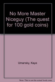 No More Master Niceguy (The quest for 100 gold coins)