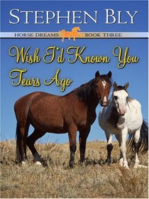 Wish I'd Known You Tears Ago (Horse Dreams, Bk 3) (Large Print)