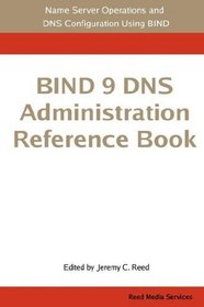 BIND 9 DNS Administration Reference Book