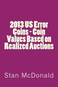 2013 US Error Coins - Coin Values Based on Realized Auctions (Volume 10)