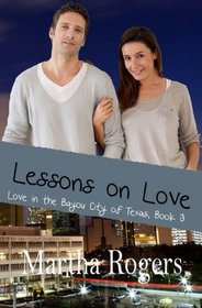 Lessons on Love (Love in the Bayou City of Texas) (Volume 3)