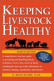 Keeping Livestock Healthy: A Veterinary Guide to Horses, Cattle, Pigs, Goats  Sheep, 4th Edition