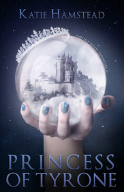 Princess of Tyrone: Fairytale Galaxy Chronicles, Book One