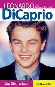 Leonardo DiCaprio: An Intimate Portrait (Star Biographies)