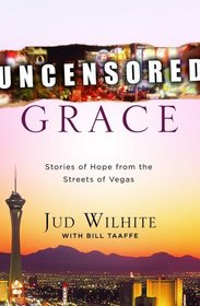 Uncensored Grace: Stories of hope from the streets of Vegas
