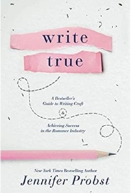 Write True: A Bestseller?s Guide to Writing Craft and Achieving Success in the Romance Industry