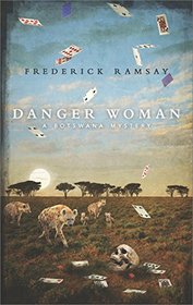 Danger Woman A Botswana Mystery