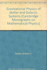 Gravitational Physics of Stellar and Galactic Systems (Cambridge Monographs on Mathematical Physics)