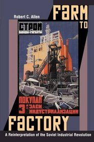 Farm to Factory: A Reinterpretation of the Soviet Industrial Revolution (Princeton Economic History of the Western World)
