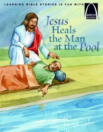 Jesus Heals the Man at the Pool (Arch Books)