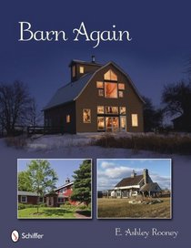 Barn Again:  Restored and New Barns for the 21st Century