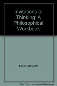 Invitations to Thinking: A Philosophical Workbook