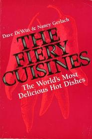 The Fiery Cuisines: The World's Most Delicious Hot Dishes