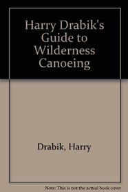 Harry Drabik's Guide to Wilderness Canoeing