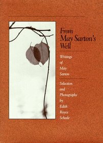From May Sarton's Well: Writings of May Sarton