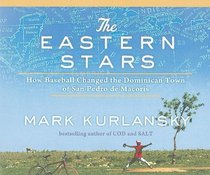 The Eastern Stars: How Baseball Changed the Dominican Town of San Pedro de Macoris