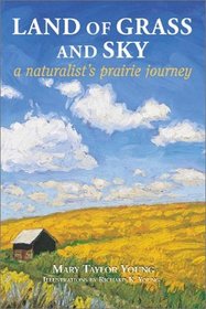 Land of Grass and Sky: A Naturalist's Prairie Journey